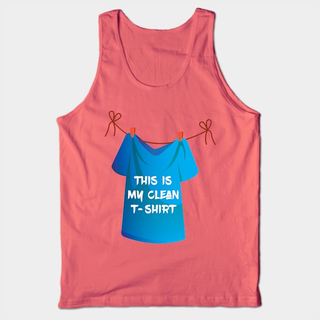 This is my clean t-shirt. Funny - Humor - Sarcastic Tank Top by Shirty.Shirto